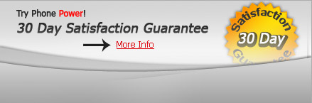 Phone Power 30 Day Satisfaction Guarantee