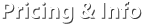 Pricing & Info